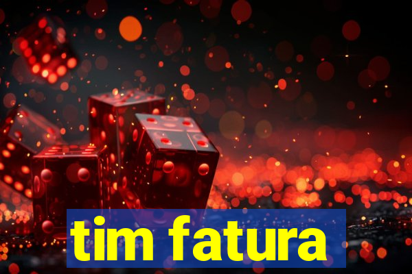tim fatura